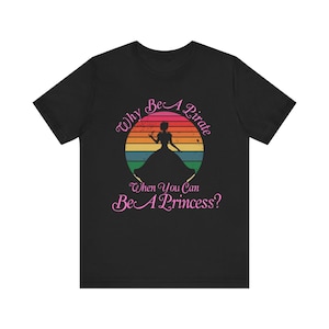 Why Be A Pirate When You Can Be A Princess? - Funny Princess Pirate - T-Shirt