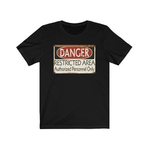 Danger: Restricted Area, Authorized Personnel Only - Vintage Sign, Warning, Funny - T-Shirt