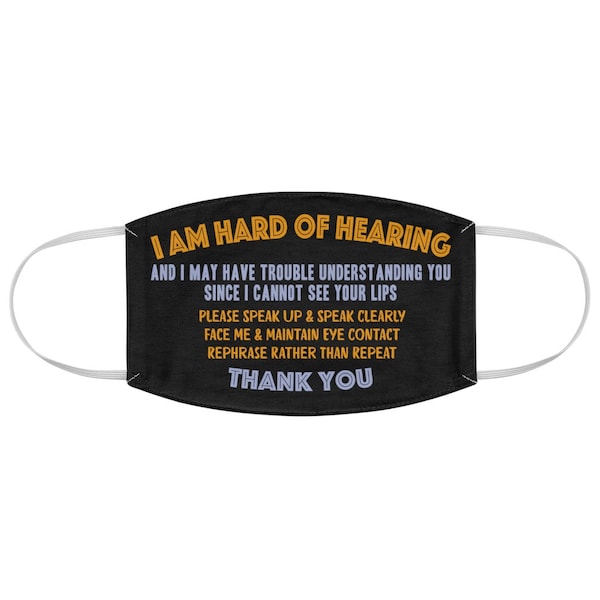 Hard of Hearing - Hearing Disability, Hearing Impairment, Deafness, Hearing Aid Message - Fabric Face Mask