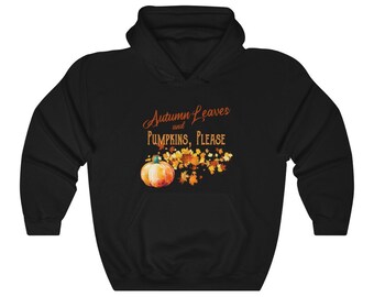 May include: Black hooded sweatshirt with the text "Autumn Leaves and Pumpkins, Please" in orange and brown lettering. A watercolor illustration of a pumpkin and autumn leaves is below the text.