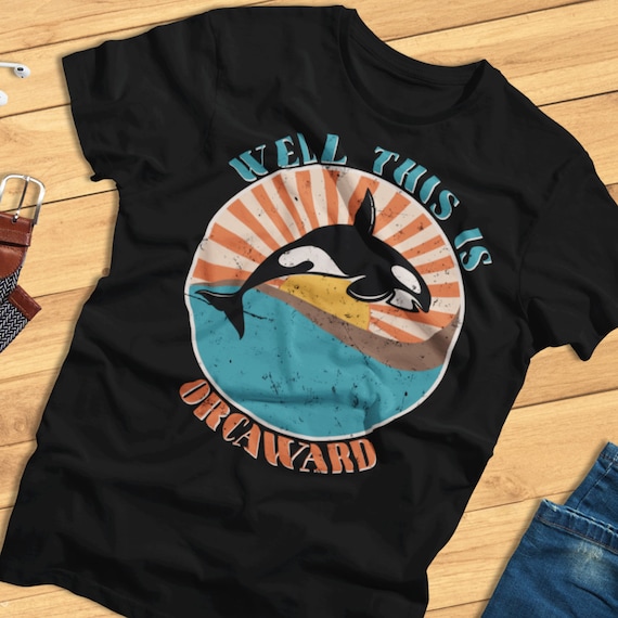 I'm So Orcaward T Shirt Orca Whale Lover Pun Tee Summer Gift I'm So Orcaward T Shirt Orca Whale Lover Pun Tee Summer Gift
