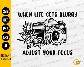 When Life Gets Blurry Adjust Your Focus SVG | Photography T-Shirt Decals Sticker | Cricut Cutting File Clipart Vector Digital Dxf Png Eps Ai