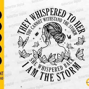 I Am The Storm SVG | They Whispered To Her SVG | Women&#39;s T-Shirt Decal Sticker | Cricut Cutting Files Clip Art Vector Digital Dxf Png Eps Ai