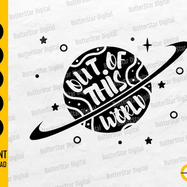 Out Of This World SVG | Outer Space SVG | Saturn SVG | Cosmic Decal T-Shirt Vinyl Graphics | Cut File Clip Art Vector Digital Dxf Png Eps Ai