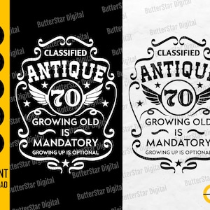 Könnte beinhalten: Ein schwarz-weißes digitales Design mit dem Text "CLASSIFIED ANTIQUE 70 GROWING OLD IS MANDATORY GROWING UP IS OPTIONAL". Enthält die Dateiformate SVG, DXF, PNG, EPS und AI.