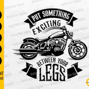 Put Something Exciting Between Your Legs SVG | Funny Biker T-Shirt Saying Graphics | Cricut Silhouette Clipart Vector Digital Dxf Png Eps Ai