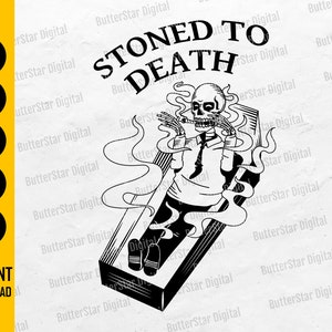May include: Black and white graphic of a skeleton in a coffin, smoking a cigarette, with the words "STONED TO DEATH" above. The image includes file type icons for SVG, DXF, PNG, EPS, and AI, with "INSTANT DOWNLOAD" text.
