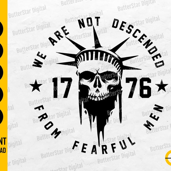 We Are Not Descended From Fearful Men SVG | Statue Of Liberty SVG | 1776 SVG T-Shirt Decal Stickers | Clip Art Vector Digital Dxf Png Eps Ai
