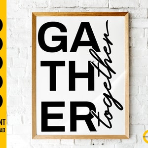 May include: A framed print with the word "GATHER" stacked vertically in bold black letters, with "together" in a cursive font to the right. The print is in a light wood frame and against a white brick wall. The left side has SVG, DXF, PNG, EPS, and AI icons.