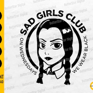 Sad Girls Club SVG | On Wednesdays We Wear Black | Funny T-Shirt Sticker | Cricut Silhouette Cut File Clipart Vector Digital Dxf Png Eps Ai