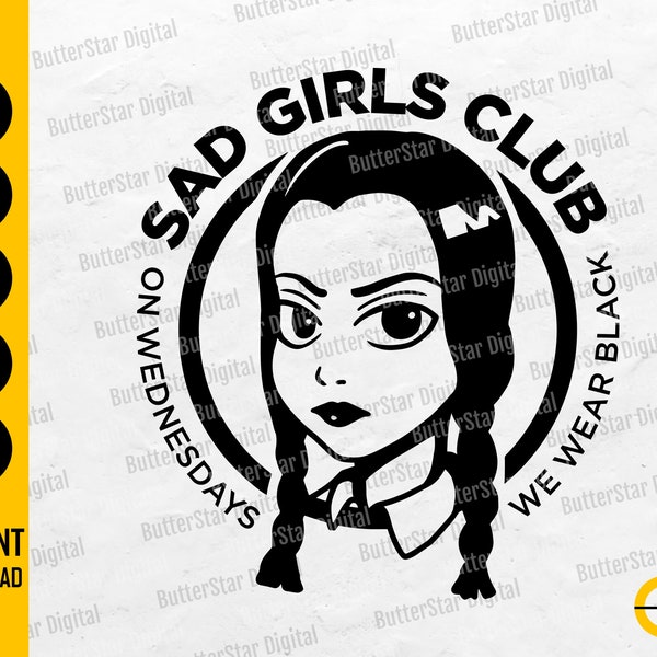 Sad Girls Club SVG | On Wednesdays We Wear Black | Funny T-Shirt Sticker | Cricut Silhouette Cut File Clipart Vector Digital Dxf Png Eps Ai