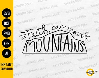 Faith Can Move Mountains SVG | Hand Lettered SVG | Christian SVG | Religious Tee Shirt Decor Sign | Cricut Silhouette Clipart Dxf Png Eps Ai