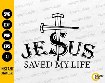 Jesus Saved My Life SVG | Jesus King Of Kings SVG | Christian Religion Decal Shirt | Cricut Cut Files Clipart Vector Digital Dxf Png Eps Ai