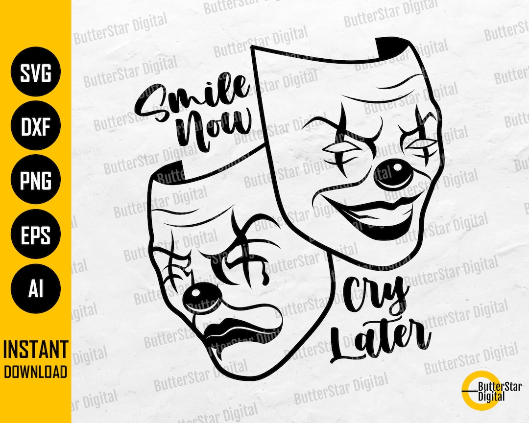 Smile Now Cry Later SVG | Clown Mask SVG | Laugh Mime Happy Sad Tattoo  T-shirt Decal | Cricut Cut File Clipart Vector Digital Dxf Png Eps Ai - Etsy, image size:1080x864