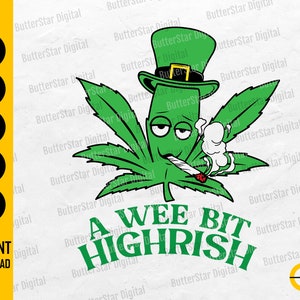 May include: Green cannabis leaf cartoon character wearing a green leprechaun hat, smoking a joint, and the text "A Wee Bit Highrish". The image also includes file type icons for SVG, DXF, PNG, EPS, and AI, and the words "Instant Download".