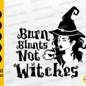 May include: Black and white graphic featuring a witch with long hair and a pointed hat, exhaling smoke. Text reads "Burn Blunts Not Witches" in a stylized font. Includes file type icons and "Instant Download" text.
