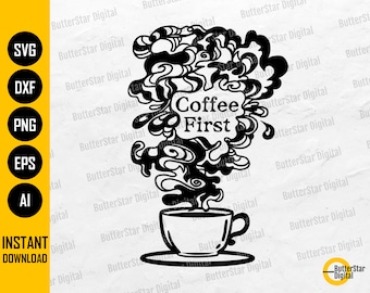 Coffee First SVG | Caffeinated SVG | Coffee Sayings Quotes T-Shirt Decals | Cricut Cut Files Printable Clipart Vector Digital Dxf Png Eps Ai
