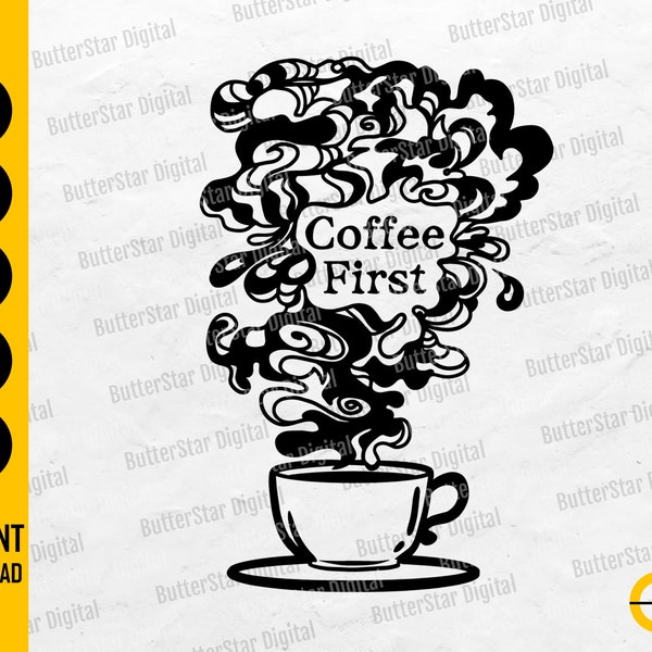 Coffee First SVG | Caffeinated SVG | Coffee Sayings Quotes T-Shirt Decals | Cricut Cut Files Printable Clipart Vector Digital Dxf Png Eps Ai