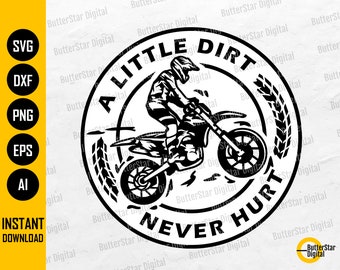A Little Dirt Never Hurt SVG | Dirt Bike SVG | Funny Motorcycle T-Shirt Decal Sticker | Cutting Files Clip Art Vector Digital Dxf Png Eps Ai