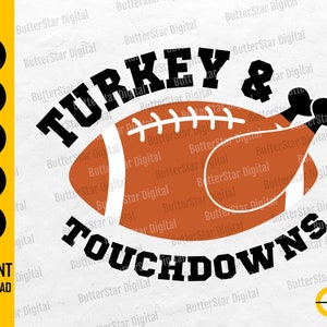 May include: A digital graphic with a football and a turkey leg, with the words "TURKEY & TOUCHDOWNS" in black. The image includes file type icons for SVG, DXF, PNG, EPS, and AI, and the words "INSTANT DOWNLOAD".