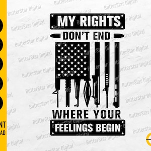 My Rights Don&#39;t End Where Your Feelings Begin SVG | USA Rifles Flag SVG | Cricut Cutting File Cuttable Clipart Vector Digital Dxf Png Eps Ai
