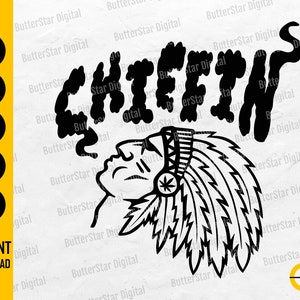 May include: Black and white graphic featuring a Native American profile smoking, with the word "CHIEFIN" above. Includes file type icons for SVG, DXF, PNG, EPS, and AI, plus "INSTANT DOWNLOAD" text.