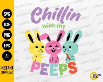 Chillin With My Peeps SVG | Easter Peeps SVG | Easter Bunny SVG | Cricut Silhouette Cutting File | Printable Clipart Digital Dxf Png Eps Ai