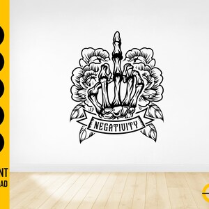May include: Black and white graphic design featuring a skeleton hand giving the middle finger, surrounded by floral elements. A banner below reads "NEGATIVITY". The design is available in SVG, DXF, PNG, EPS, and AI formats.