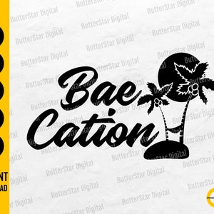 May include: Black and white graphic with the words "Bae cation" in a cursive font, featuring a silhouette of a palm tree, island, and sun. Includes file type icons: SVG, DXF, PNG, EPS, and AI. "Instant Download" text is also present.