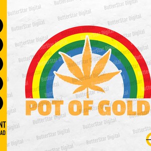 May include: A digital graphic featuring a rainbow with a cannabis leaf in the center. Below the rainbow, the text reads "POT OF GOLD" in orange. The image also includes file type icons: SVG, DXF, PNG, EPS, and AI.