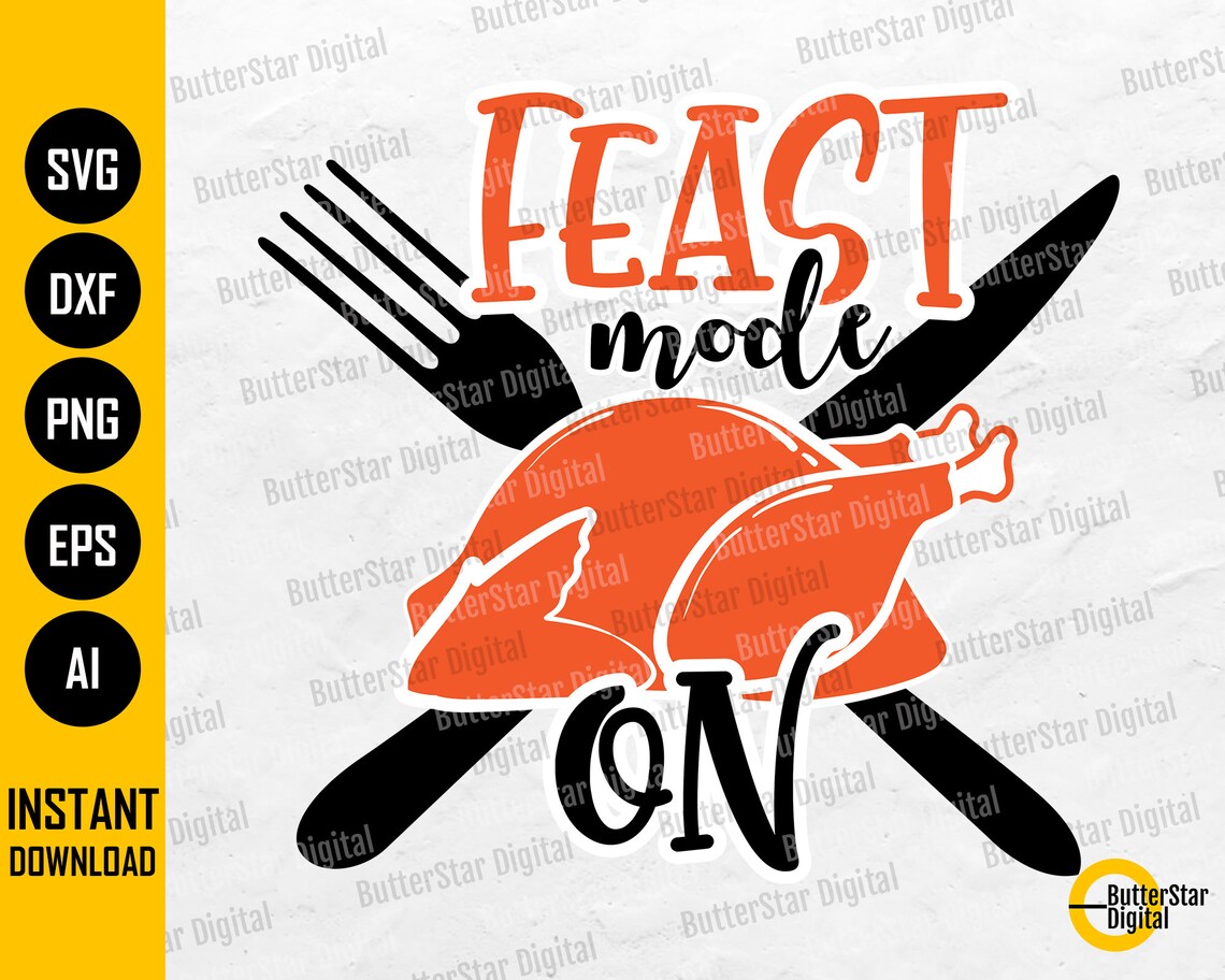 Feast Mode on SVG | Cute Funny Thanksgiving SVG T-shirt Vinyl Stencil ...