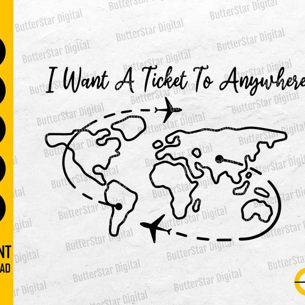 I Want A Ticket To Anywhere SVG | Travel T-Shirt Sticker Decal Gift Mug | Cricut Cut Files Printable Clip Art Vector Digital Dxf Png Eps Ai