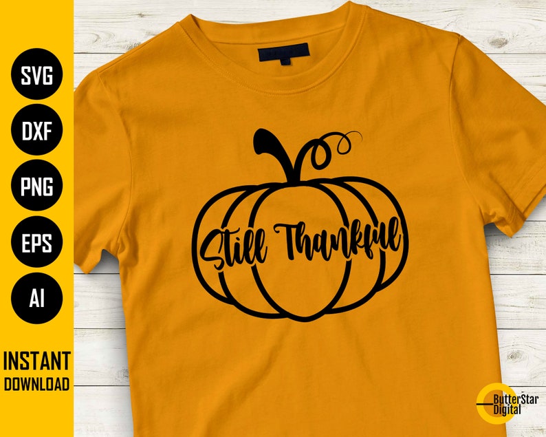 Download Still Thankful SVG Happy Thanksgiving Day Pumpkin T-Shirt ...