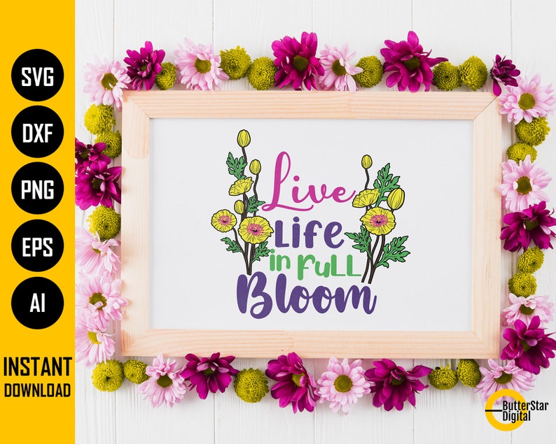 Live Life in Full Bloom PNG | Spring PNG | Cute Flowers T-shirt ...