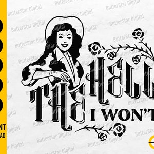 The Hell I Won&#39;t SVG | Sassy Cowgirl SVG | Cowboy T-Shirt Sticker Clipart Vector Decal Graphic | Cricut Cut File Digital Download Dxf Eps Ai
