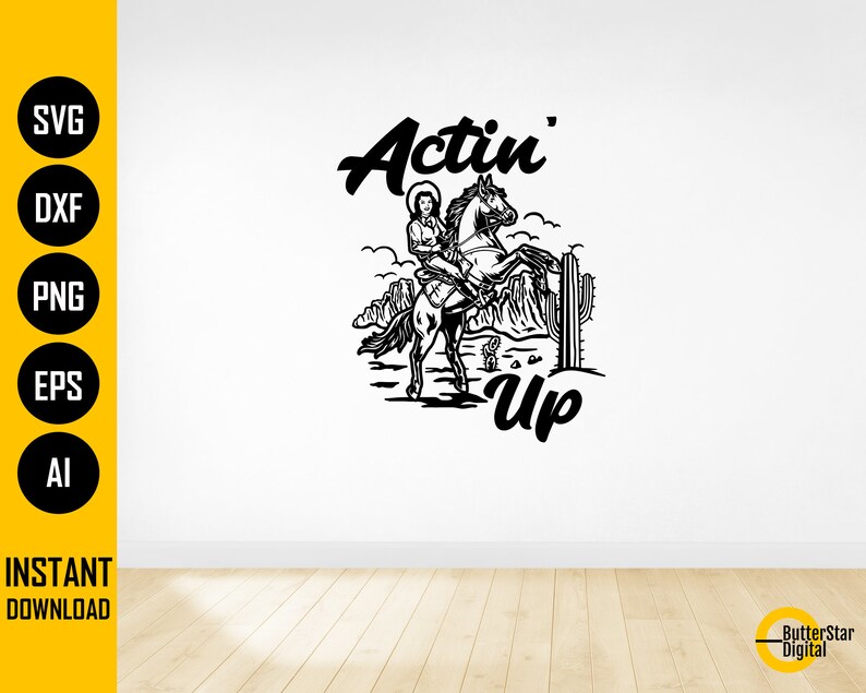 May include: Black and white illustration of a cowgirl riding a rearing horse, with the words "Actin' Up" in a stylized font. The design includes desert landscape elements and is likely a digital graphic.