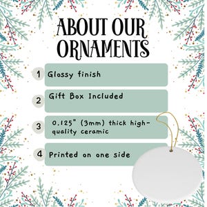 May include: A white ceramic ornament with a glossy finish. The ornament is 0.125 inches (3mm) thick and is printed on one side. It comes in a gift box.