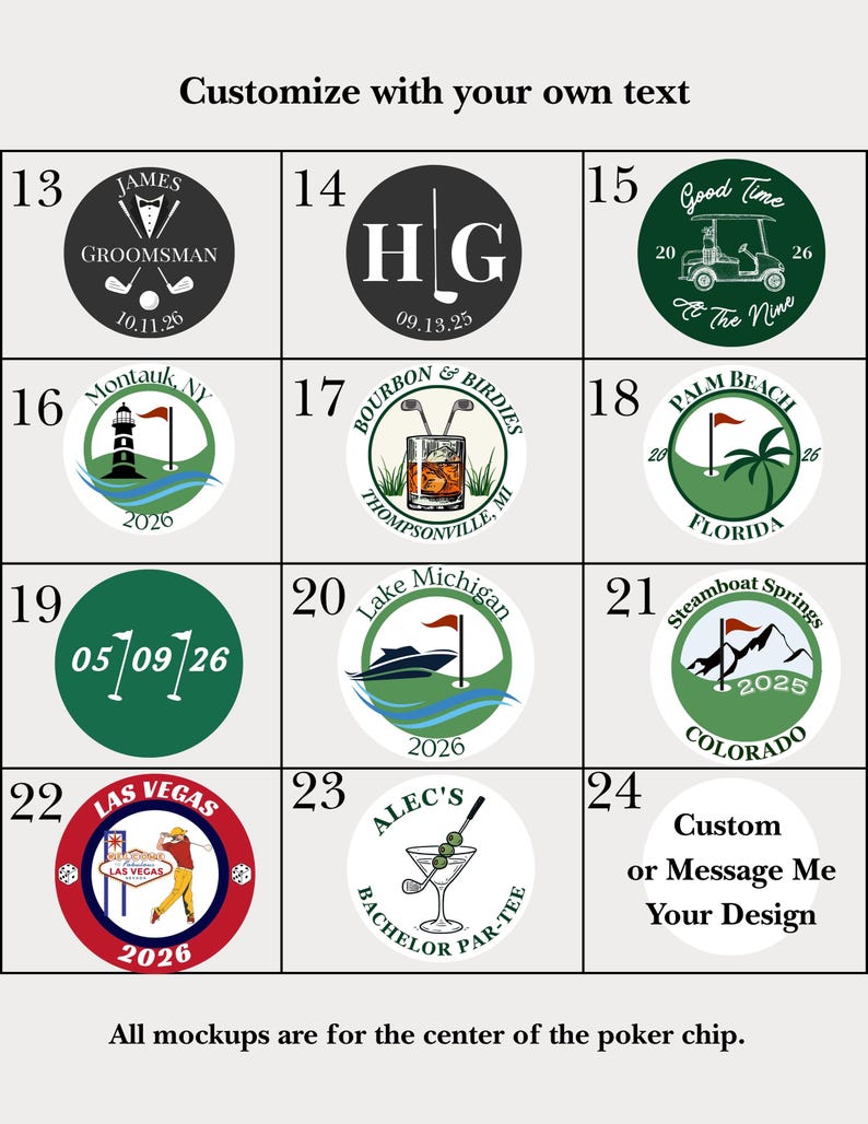 May include: A grid of twelve circular poker chip designs labeled 13 through 24, featuring various graphics like golf themes, locations, and custom text. The top text reads Customize with your own text and the bottom reads All mockups are for the center of the poker chip.