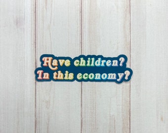 have children? in this economy? die cut sticker