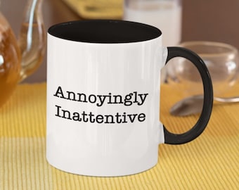 Annoyingly Inattentive Funny Office Mug, Funny Colleague Gift, Funny Office Gift, Gift for Work Colleague, Humorous Office Gift, Work Gift