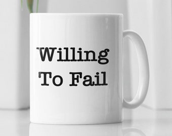 Willing to Fail Funny Office Mug, Funny Colleague Gift, Funny Office Gift, Gift for Work Colleague, Humorous Office Gift, Work Place Gift