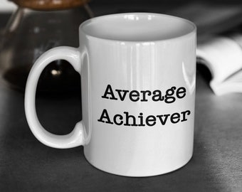 Average Achiever Funny Office Mug, Funny Colleague Gift, Funny Office Gift, Gift for Work Colleague, Humorous Office Gift, Work Place Gift