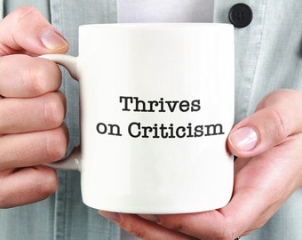 Thrives on Criticism Funny Office Mug, Funny Colleague Gift, Funny Office Gift, Gift for Work Colleague, Humorous Office Gift, Work Gift