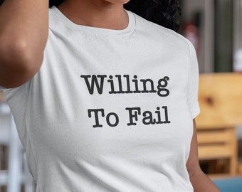 Willing To Fail Funny T-Shirt, Unisex Office Humor T-Shirt, Office Colleague Gift, Office Performance Review Shirt, Corporate Work Shirt
