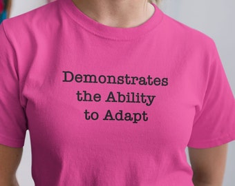 Demonstrates the Ability to Adapt Funny T-Shirt, Unisex Office Humor T-Shirt, Office Colleague Gift, Office Performance Review Shirt