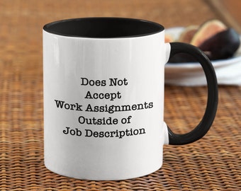 Does Not Accept Work Assignments Outside of Job Description Funny Office Mug, Funny Colleague Gift, Funny Office Gift, Work Colleague Gift
