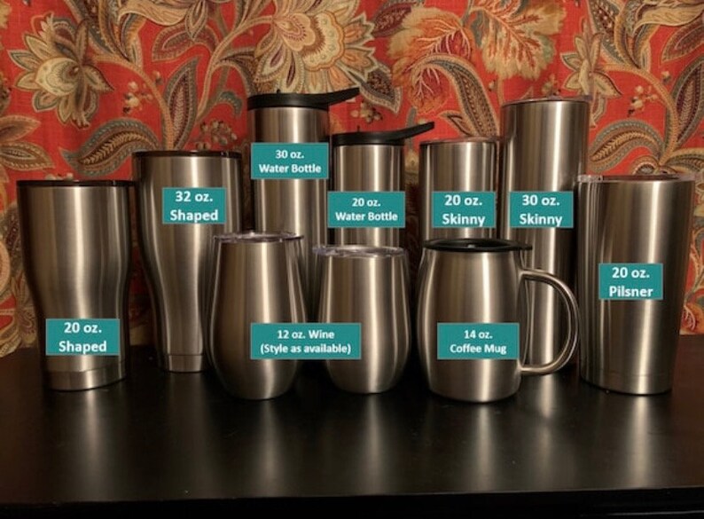 May include: A variety of stainless steel tumblers in different sizes and shapes, including 20 oz. shaped, 32 oz. shaped, 30 oz. water bottle, 20 oz. water bottle, 20 oz. skinny, 30 oz. skinny, 12 oz. wine, 14 oz. coffee mug, and 20 oz. pilsner.
