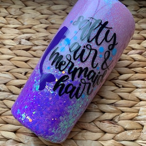 Mermaid Hair Don’t Care GLITTER TUMBLERS: Choose One, Your Design Or Mine–Teacher Gift, Bridal/Bachelorette Party, Gifts for Her, Wedding