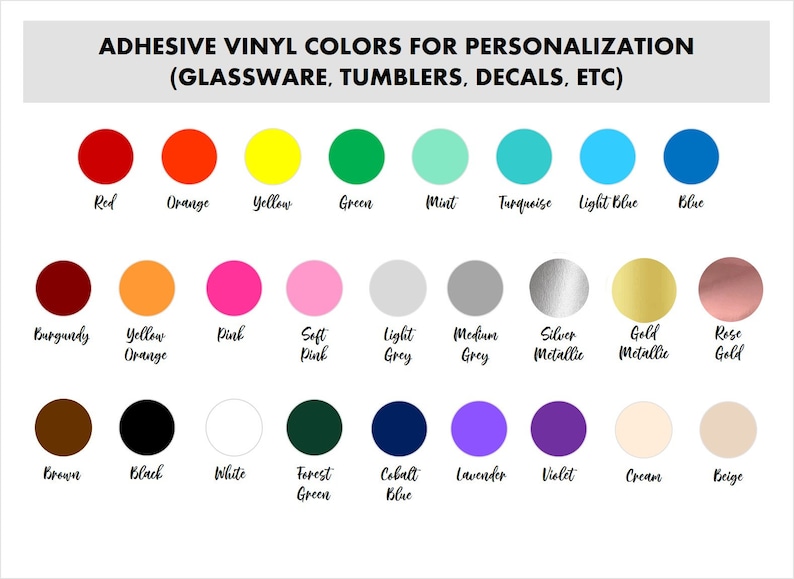 May include: A chart of 28 adhesive vinyl colors for personalization. The colors are arranged in three rows of nine colors each. The colors include red, orange, yellow, green, mint, turquoise, light blue, blue, burgundy, yellow orange, pink, soft pink, light grey, medium grey, silver metallic, gold metallic, rose gold, brown, black, white, forest green, cobalt blue, lavender, violet, cream, and beige.