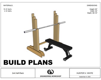 May include: A 2x4 half-rack weightlifting stand with a bench. The stand is made of wood and is 62 inches tall, 52 inches wide, and 38.5 inches deep. The bench is black and has a wooden base. The stand is labeled "BUILD PLANS" and "2x4 Half-Rack". The plans are by Hunter V. White, Engineering Workshop, September 8, 2020.